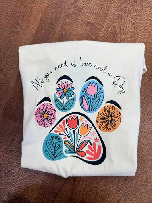 All I Need Love and a Dog Tee